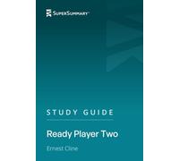 Study Guide: Ready Player Two by Ernest Cline (SuperSummary)