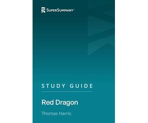 Study Guide: Red Dragon by Thomas Harris (SuperSummary)