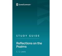 Study Guide: Reflections on the Psalms by C. S. Lewis (SuperSummary)