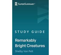 Study Guide: Remarkably Bright Creatures by Shelby Van Pelt (SuperSummary)