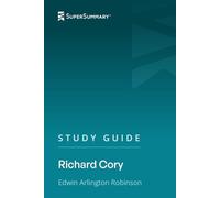 Study Guide: Richard Cory by Edwin Arlington Robinson (SuperSummary)