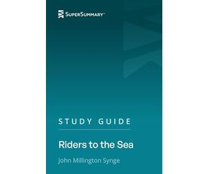 Study Guide: Riders to the Sea by John Millington Synge (SuperSummary)