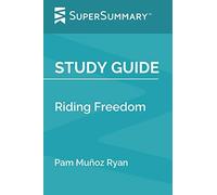 Study Guide: Riding Freedom by Pam Muñoz Ryan (SuperSummary)