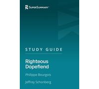 Study Guide: Righteous Dopefiend by Philippe Bourgois, Jeffrey Schonberg (SuperSummary)