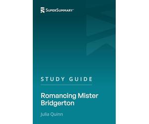 Study Guide: Romancing Mister Bridgerton by Julia Quinn (SuperSummary)