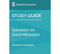 Study Guide: Salvation on Sand Mountain by Dennis Covington (SuperSummary): Snake Handling and Redemption in Southern Appalachia