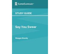 Study Guide: Say You Swear by Meagan Brandy (SuperSummary)