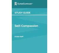 Study Guide: Self-Compassion by Kristin Neff (SuperSummary)