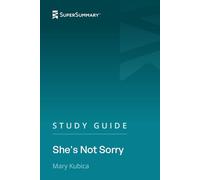 Study Guide: She's Not Sorry by Mary Kubica (SuperSummary)