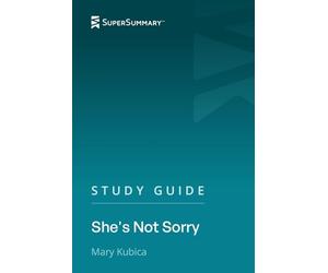 Study Guide: She's Not Sorry by Mary Kubica (SuperSummary)
