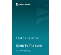 Study Guide: Silent To The Bone by E. L. Konigsburg (SuperSummary)