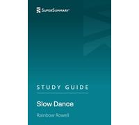 Study Guide: Slow Dance by Rainbow Rowell (SuperSummary)
