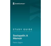 Study Guide: Sociopath: A Memoir by Patric Gagne (SuperSummary)