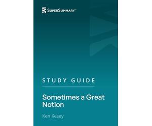 Study Guide: Sometimes a Great Notion by Ken Kesey (SuperSummary)