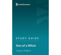 Study Guide: Son of a Witch by Gregory Maguire (SuperSummary)
