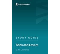 Study Guide: Sons and Lovers by D. H. Lawrence (SuperSummary)