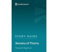 Study Guide: Sorcery of Thorns by Margaret Rogerson (SuperSummary)