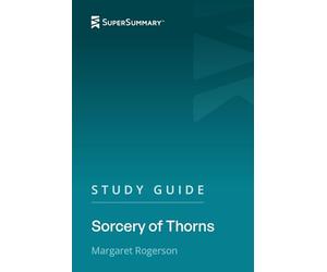 Study Guide: Sorcery of Thorns by Margaret Rogerson (SuperSummary)