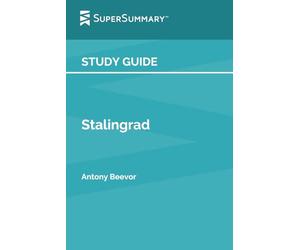Study Guide: Stalingrad by Antony Beevor (SuperSummary)