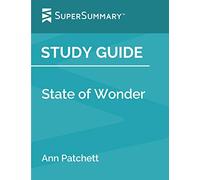 Study Guide: State of Wonder by Ann Patchett (SuperSummary)