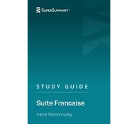 Study Guide: Suite Francaise by Irene Nemirovsky (SuperSummary)