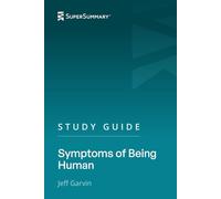 Study Guide: Symptoms of Being Human by Jeff Garvin (SuperSummary)