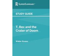 Study Guide: T. Rex and the Crater of Doom by Walter Álvarez (SuperSummary)