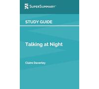 Study Guide: Talking at Night by Claire Daverley (SuperSummary)