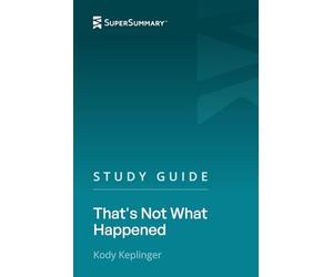 Study Guide: That's Not What Happened by Kody Keplinger (SuperSummary)