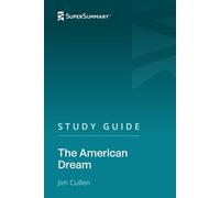Study Guide: The American Dream by Jim Cullen (SuperSummary)