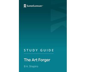 Study Guide: The Art Forger by B. A. Shapiro (SuperSummary)