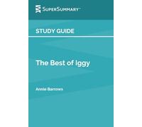 Study Guide: The Best of Iggy by Annie Barrows (SuperSummary)