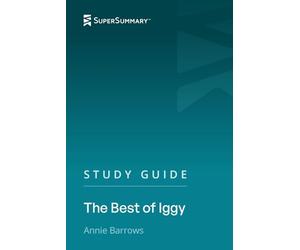 Study Guide: The Best of Iggy by Annie Barrows (SuperSummary)