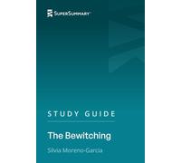 Study Guide: The Bewitching by Silvia Moreno-Garcia (SuperSummary)