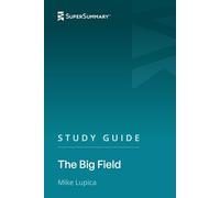 Study Guide: The Big Field by Mike Lupica (SuperSummary)
