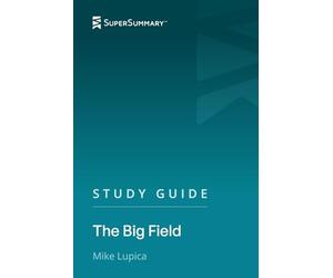 Study Guide: The Big Field by Mike Lupica (SuperSummary)