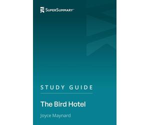 Study Guide: The Bird Hotel by Joyce Maynard (SuperSummary)