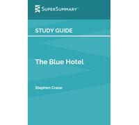Study Guide: The Blue Hotel by Stephen Crane (SuperSummary)