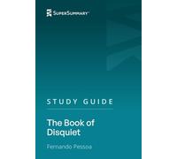 Study Guide: The Book of Disquiet by Fernando Pessoa (SuperSummary)