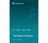 Study Guide: The Book of Sheen by Charlie Sheen (SuperSummary)
