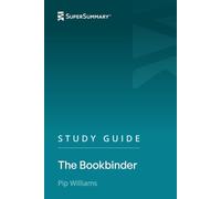 Study Guide: The Bookbinder by Pip Williams (SuperSummary)