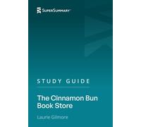 Study Guide: The Cinnamon Bun Book Store by Laurie Gilmore (SuperSummary)