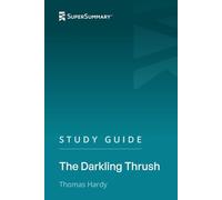 Study Guide: The Darkling Thrush by Thomas Hardy (SuperSummary)
