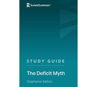 Study Guide: The Deficit Myth by Stephanie Kelton (SuperSummary)