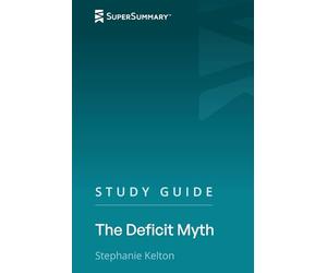 Study Guide: The Deficit Myth by Stephanie Kelton (SuperSummary)