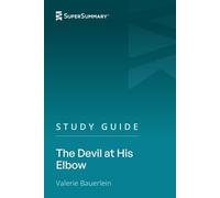 Study Guide: The Devil at His Elbow by Valerie Bauerlein (SuperSummary)