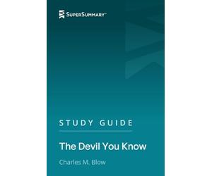 Study Guide: The Devil You Know by Charles M. Blow (SuperSummary)