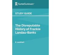 Study Guide: The Disreputable History of Frankie Landau-Banks by E. Lockhart (SuperSummary)