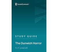 Study Guide: The Dunwich Horror by H. P. Lovecraft (SuperSummary)