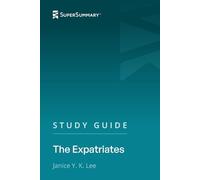 Study Guide: The Expatriates by Janice Y. K. Lee (SuperSummary)